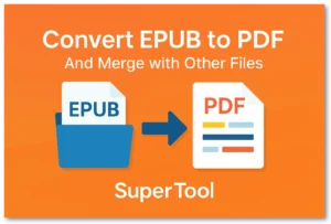 Read more about the article Convert EPUB to PDF (and Merge with Other Files) – Now on SuperTool